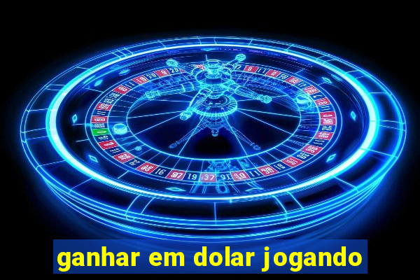 ganhar em dolar jogando